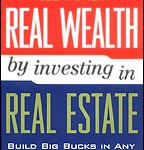 Real Wealth by Investing in Real Estate